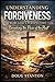 Understanding Forgiveness from God's Perspective: Breaking The Chains Of Offence Through God's Truth