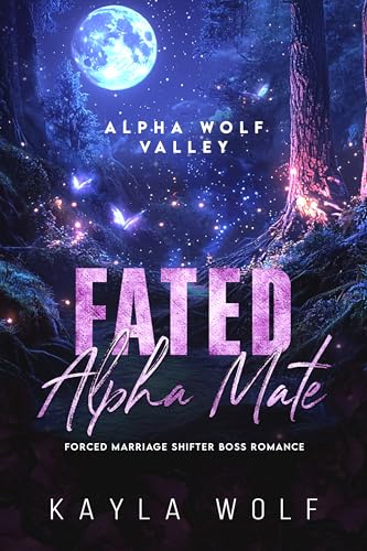Fated Alpha Mate: Forced Marriage Shifter Boss Romance (Alpha Wolf Valley Book 2)