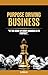 Purpose Driving Business : At the heart of every business is its purpose.”