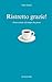 Ristretto grazie!: Osservazioni sul tempo che passa (Italian Edition)