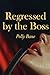 Regressed by the Boss: A Dark DDLG ABDL Romance of Diaper Humiliation, Daddy Dom Control, Forced Regression, and Taboo Submission (The Claimed Series)