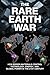 The Rare Earth War: How Hidden Materials Control Technology, Energy, and Global Power in the 21st Century