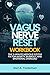 VAGUS NERVE RESET WORKBOOK: The 5-Minute Nervous System Fix for Anxiety, Burnout, and Emotional Overload (Joel's Self-Help Workbooks)