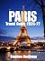 PARIS TRAVEL GUIDE 2026-27:...