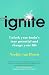 Ignite: How Small Habits Rewire Your Brain for Lasting Change, Focus and Success