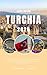 ESPLORARE TURCHIA 2026: Il tuo pratico atlante tascabile della Turchia; guida di viaggio in Turchia. Scopri Istanbul, la Cappadocia, Efeso, Pemukkale e molto altro. (Italian Edition)