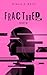 Fractured: Birth