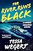 The River Runs Black by Tessa Wegert