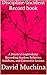 Discipline/Incident Record book: A Practical Logbook for Recording Student Behavior, Incidents, and Corrective Actions