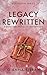 Legacy Rewritten: A Romantic Novel of Redemption (Recidivism Series Book 1)