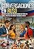 CONVERSACIONES EN RUSO PARA MEJORAR LA FLUIDEZ: HABLA RUSO CON CONFIANZA Y SEGURIDAD AL COMUNICARSE , PRACTICA CON AMIGOS O SOLO EN TODOS LOS TEMAS Y ... ... DESDE A1 HASTA C2 (Spanish Edition)