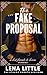 The FAKE PROPOSAL: a best friends to lovers romance (Steamy Shorts Book 32)