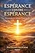 ESPERANCE CONTRE ESPERANCE: UNE PERSPECTIVE BIBLIQUE ET SPIRITUELLE (French Edition)