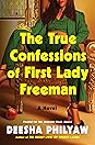 The True Confessions of First Lady Freeman by Deesha Philyaw