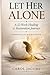 Let Her Alone: A 12-Week Healing & Restoration Journey A Companion Workbook