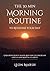 The 30-Minute Morning Routine to Redefine Your Day: A Neuroscience-Based Routine to Increase Focus and Mental Clarity