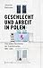 Geschlecht und Arbeit in Polen: Eine andere Geschichte der Transformation, 1980-2004 (Historische Geschlechterforschung 27) (German Edition)