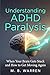 Understanding ADHD Paralysis: When Your Brain Gets Stuck and How to Get Moving Again