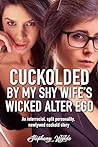 Cuckolded by My Shy Wife's Wicked Alter Ego: An interracial, split personality, newlywed cuckold short story