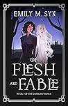 Of Flesh and Fable by Emily M. Syn