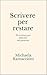 Scrivere per restare: 30 scritture per radicarsi nel presente (Italian Edition)