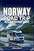 NORWAY ROAD TRIP ATLAS 2026 – 2027: The Ultimate Guide to Scenic Routes, Fjords & Campsites in Norway, With Detailed Maps for Campervan and Motorhome Travel