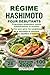 RÉGIME HASHIMOTO POUR DÉBUTANTS: Programme alimentaire, menus hebdomadaires et recettes faciles pour gérer les symptômes de la thyroïdite et retrouver énergie, équilibre et bien-être (French Edition)