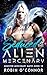 Seduced by the Alien Mercenary: A Steamy Alien Sci-fi Romance (Monster Mercenary Mates Book 10)