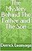 The Mystery Behind The Father and The Son