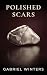 Polished Scars (Jagged Edge...
