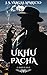 UKHU PACHA: El Mundo de Abajo (Spanish Edition)