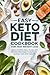 Easy Keto Diet Cookbook for Fast Weight Loss: Simple Recipes, Meal Plans, and Proven Strategies to Burn Fat Quickly and Stay Healthy