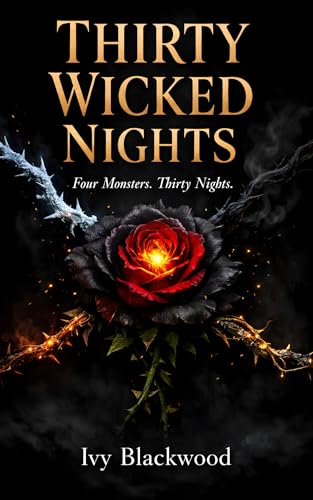 Thirty Wicked Nights: Four Monsters. Thirty Nights. A Dark Why Choose Paranormal Romance (Kindle Edition)