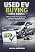 Used EV Buying Made Simple:...