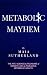 Metabolic Mayhem by Maia Sutherland