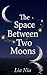 The Space Between Two Moons: Two Souls For One Love