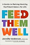 Feed Them Well by Jennifer Anderson