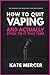 How to Quit Vaping and Actu...