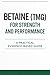 Betaine (TMG) for Strength and Performance: A Practical, Evidence-Based Guide (Evidence-Based Health & Performance Guides)