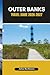 OUTER BANKS TRAVEL GUIDE 2026-2027: Discover the Coastal Spirit, Hidden Gems, and Timeless Character of the Outer Banks