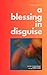 A Blessing in Disguise