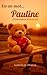 En un mot... Pauline: Confession d'un ours (French Edition)