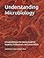 Understanding Microbiology: A Comprehensive Yet Concise Guide for Students, Professionals, and Curious Minds