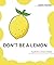 DON'T BE A LEMON