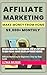 Affiliate Marketing for Beginners: Step-by-Step Guide to Earn Passive Income Online (No Product Needed): Affiliate Marketing for Beginners: Step-by-Step Guide
