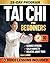 Tai Chi for Beginners: Reduce Stress, Calm Anxiety & Relieve Joint Pain in Just 10 Minutes a Day | Learn Step by Step to Enhance Strength & Flexibility with Illustrations and Video Tutorials
