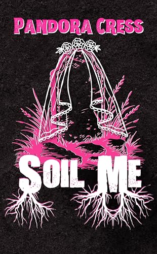 Soil Me: An Erotic Horror Story (Kindle Edition)