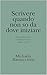 Scrivere quando non si sa da dove iniziare: 30 scritture per cominciare senza sapere come (Scrivere per... Vol. 5) (Italian Edition)