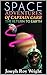 Space Adventures Of Captain Carr: The Return To Earth (New Order Of Alexandria Saga & Universe)