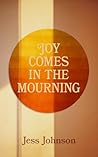 Joy Comes in the ...